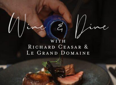 Wine & Dine with Richard Ceasar and Le Grand Domaine